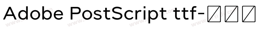 Adobe PostScript ttf字体转换
